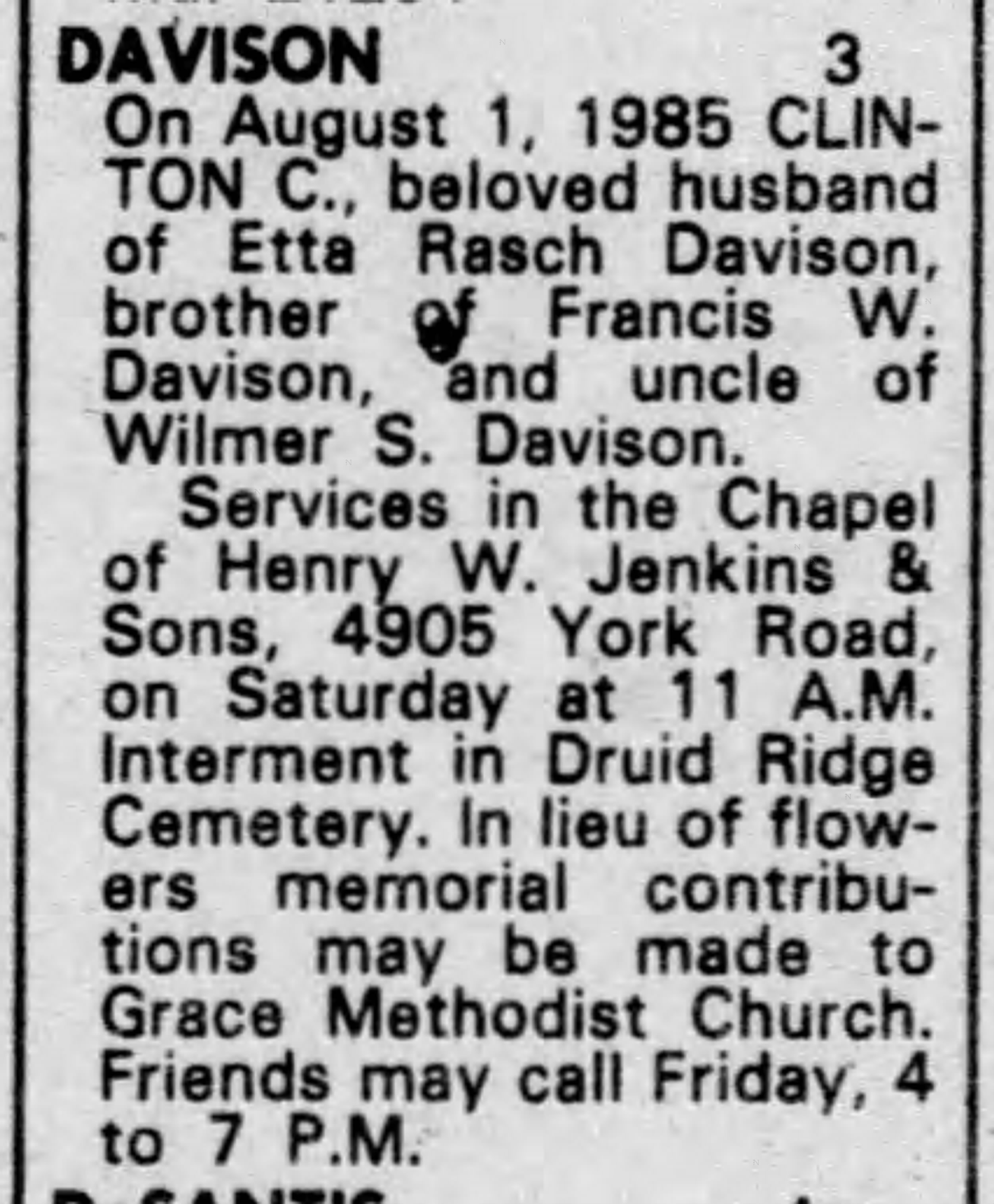 Death notice for Clinton C. Davison, August 1, 1985 — beloved husband of Etta Rasch Davison, brother of Francis W. Davison, uncle of Wilmer S. Davison; interment at Druid Ridge Cemetery