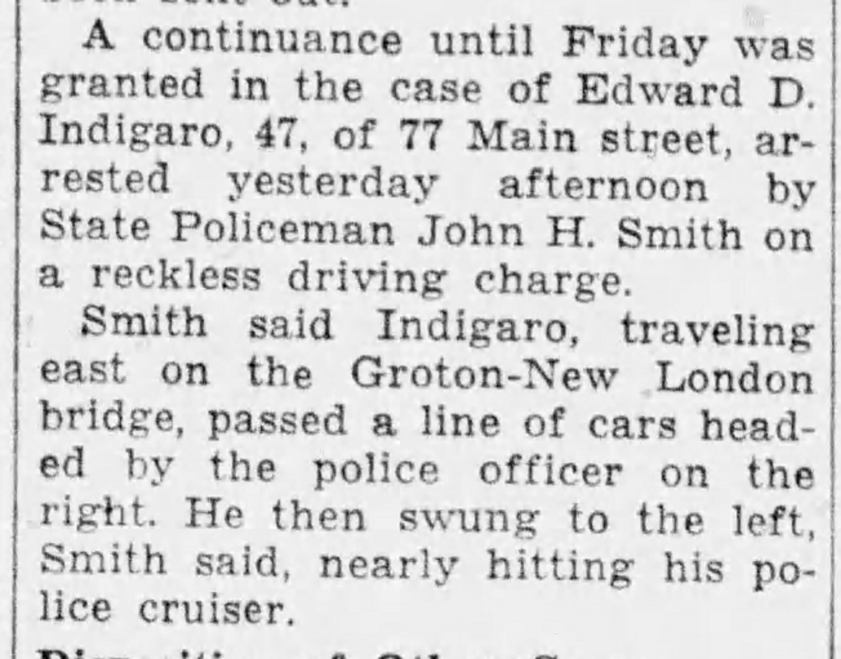 Newspaper clipping: continuance granted in the reckless driving case of Edward D. Indigaro, 47, of 77 Main Street, New London